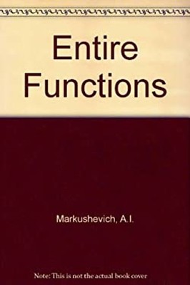 Entire Functions. Leon Ehr Aleksei Ivanovich Markushevich