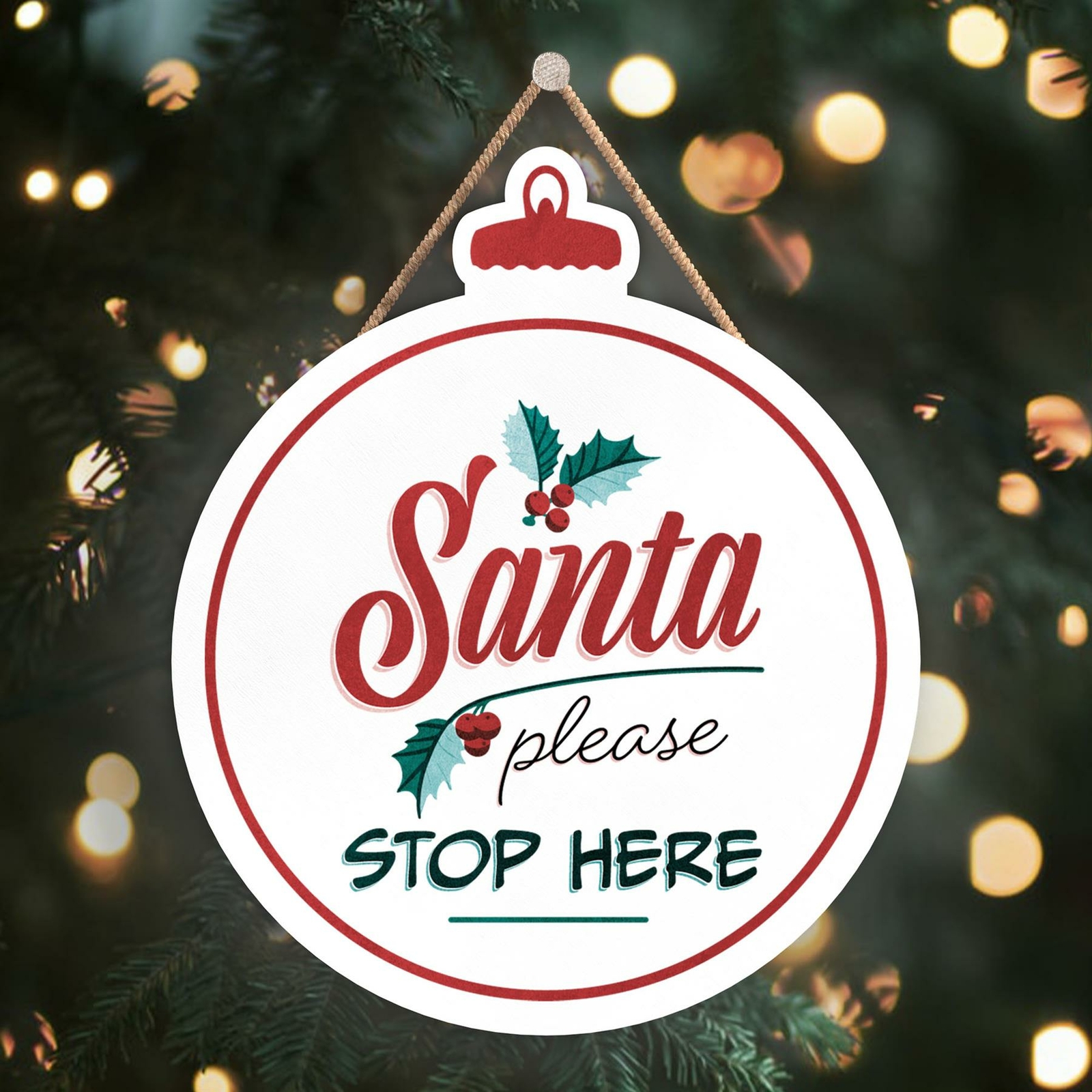 SANTA PLEASE STOP HERE TYPOGRAPHY ON A BAUBLE SHAPED WOODEN HANGING PLAQUE