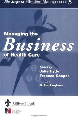 Managing the Business of Health Care (Six Steps to Effective... - Hyde, Julie
