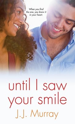 Until I Saw Your Smile - mass market paperback Murray, J.J.