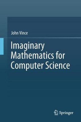 Imaginary Mathematics for Computer Science John Vince