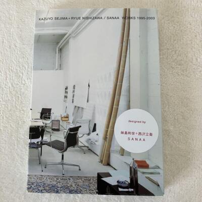 SANAA作品集　 KAZUYO SEJIMA RYUE NISHIZAWA SANAA Kazuyo Sejima Ryue Nishizawa Architecture Works 1995-2003