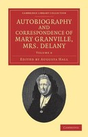 Autobiography And Correspondence Of Mary Granville, Mrs Delany - Volume 6 Delany