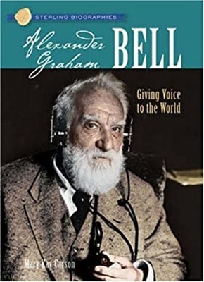 Alexander Graham Bell : Giving Voice to the World Paperback Mary