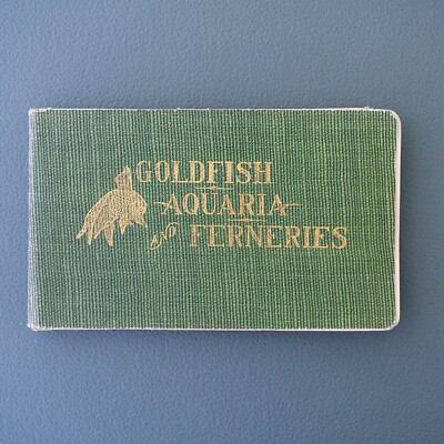 1908 GOLDFISH AQUARIA AND FERNERIES RARE ANTIQUE AQUARIUM BOOK FISH BETTA PLANTS