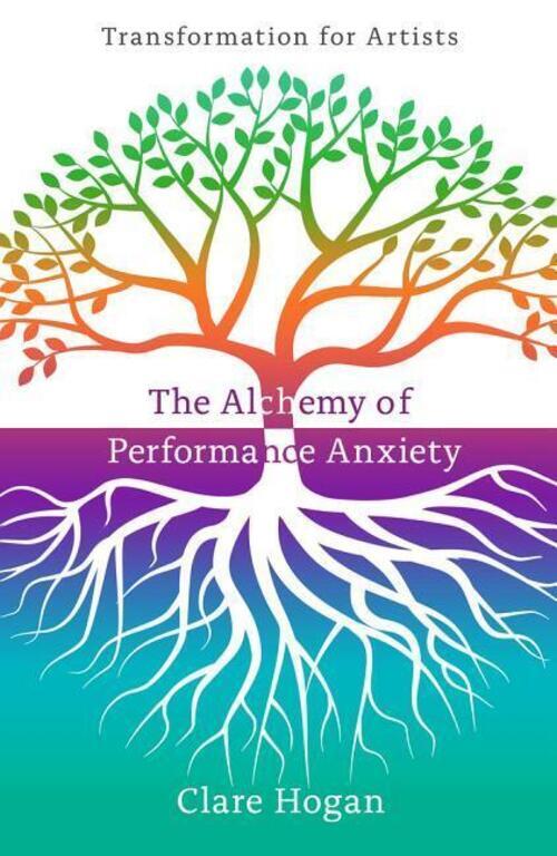 Thumbnail - Clare Hogan | Alchemy Of Performance Anxiety Pb | Taschenbuch |