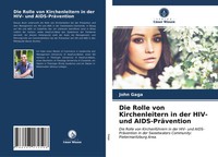 John Gaga | Die Rolle Von Kirchenleitern In Der HIV- Und Aids-PräVention | Buch