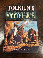 Complete Guide to Middle-Earth : Tolkien's World from A to Z by Robert Foster...