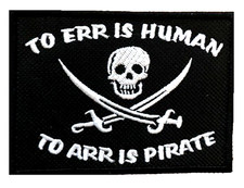 Pirate Skull To Err Is Human To Arr Is Pirate Embroidered Sew/Iron on Patch (A)
