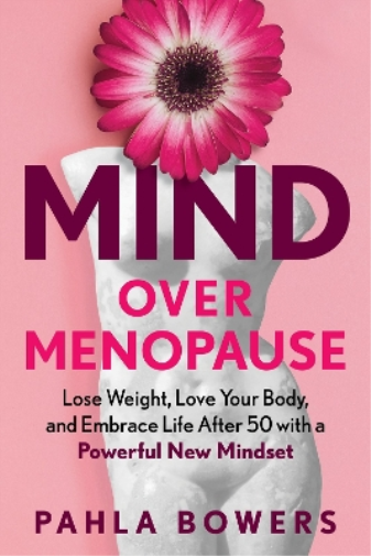 Pahla Bowers Mind Over Menopause (Copertina rigida)