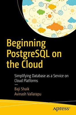 Shaik - Beginning PostgreSQL in der Cloud vereinfachende Datenbank als N555z