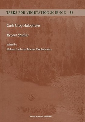 Cash Crop Halophytes: Recent Studies: 10 Years after Al Ain Meeting by Lieth