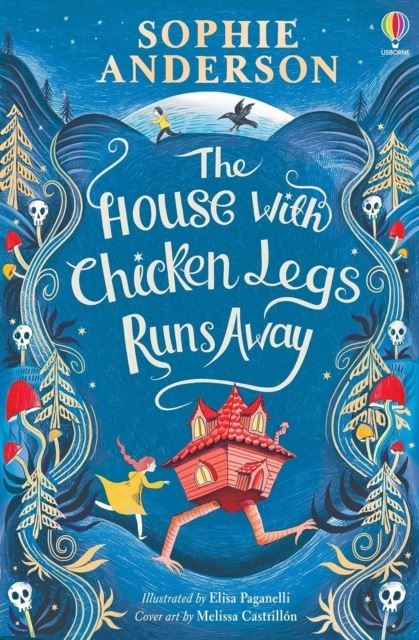 The House with Chicken Legs Runs Away by Sophie Anderson Paperback