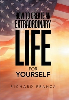 How to Create an Extraordinary Life for Yourself (Hardback or Cased Book)