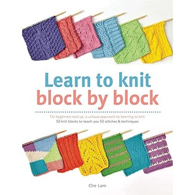 Learn to Knit Block by Block: For beginners and up, a uni by Lam, Che 1782212744