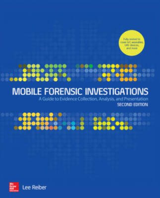 Mobile Forensic Investigations: A Guide to Evidence Collection, Analysis, - GOOD