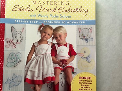 MASTERING SHADOW WORK EMBROIDERY By Wendy Schoen *Excellent Condition*