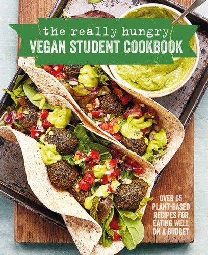 The Really Hungry Vegan Student Cookbook: Over 65 plant-based recipes for eating