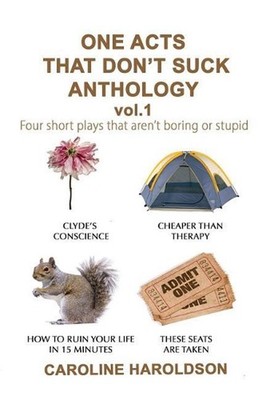 One Acts That Don't Suck Anthology Volume 1: Four Short Plays That Aren't Boring