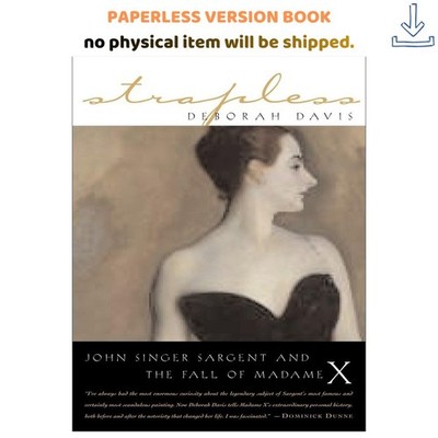 Deborah Davis Strapless: John Singer Sargent and the Fall of M 2004
