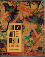 Scottish Art and Design - 5000 Years ; by Wendy Kaplan - EXCELLENT Hardcover