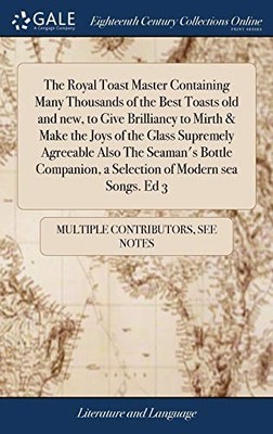 Royal Toast Master Containing Many Thousands of the Best Toasts Old and New, ...