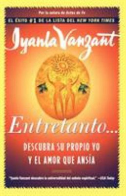 Entretanto in the Meantime : Descubra Su Propio Yo y el Amor Que