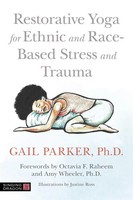 Gail Parker | Restorative Yoga For Ethnic And Race-Based Stress And Trauma