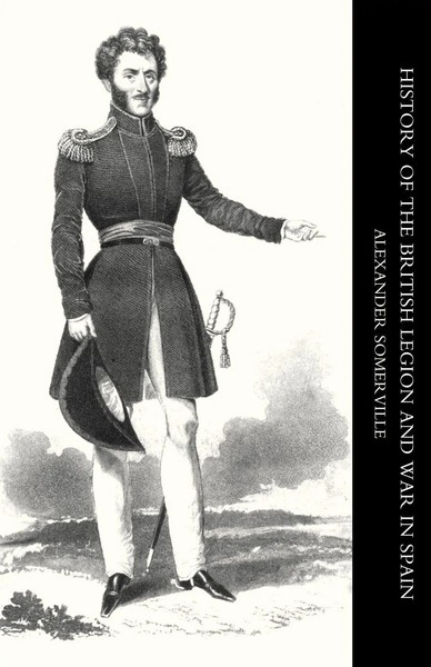 Alexander Somerville (U. A.) | History Of The British Legion And War In Spain-image