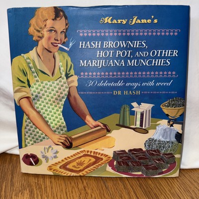 Mary Jane's Hash Brownies, Hot Pot, and Other Marijuana Munchies: 30 delectable