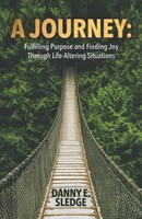 A Journey Fulfilling Purpose And Finding Joy Through Life-Altering Situations