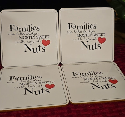 Set Of 4 Coasters ''Families Are Like Fudge Mostly Sweet With Lots Of Nuts''  4''