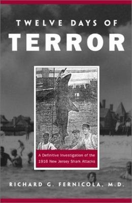 Twelve Days of Terror: A Definitive Investigation of the 1916 New Jersey...