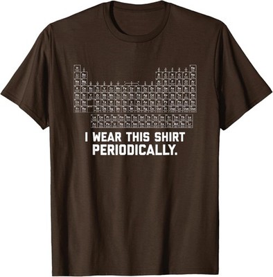 I Wear this Shirt Periodically Unisex T-Shirt