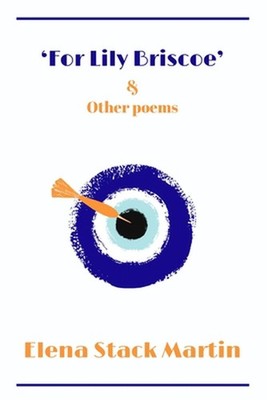'For Lily Briscoe' & Other Poems by Elena Stack Martin Paperback Book