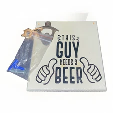 THIS GUY NEEDS A BEER WALL MOUNT BOTTLE OPENER