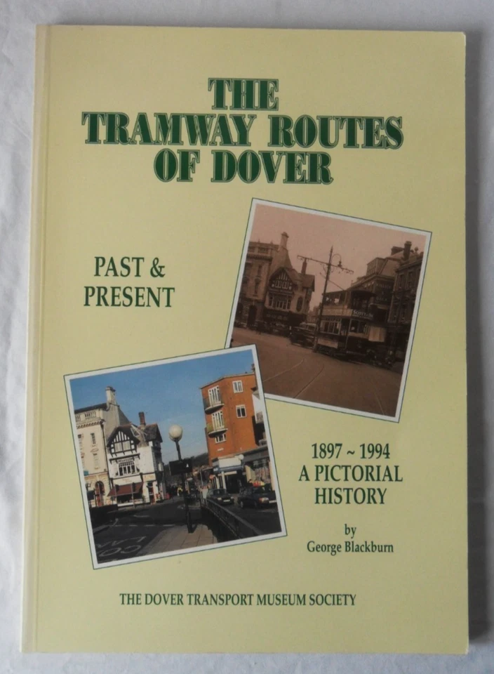 The Tramway Routes of Dover: Past & Present, 1897-1994 A Pictorial History PBK - Image 3 of 4