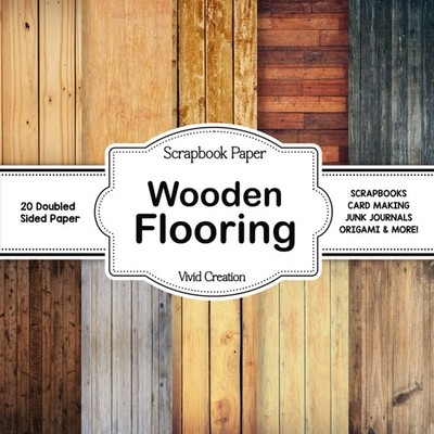 Wooden Flooring Scrapbook Paper: Collection of double sided Wood Grain Craft Pap