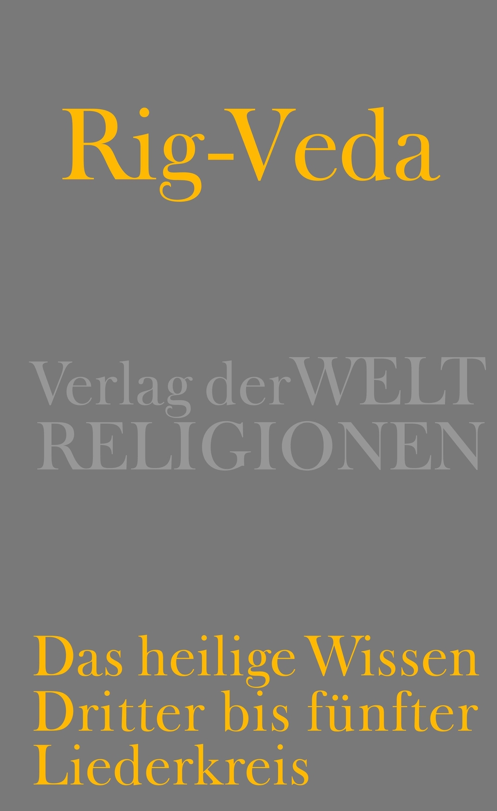 Thumbnail - Rig-veda - Das Heilige Wissen | Dritter Bis Fünfter Liederkreis |