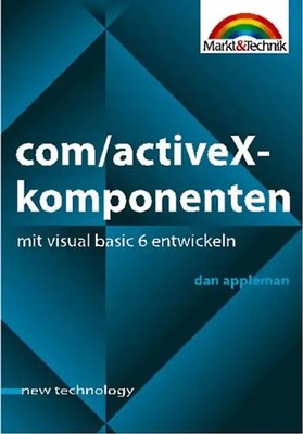 Dan Applemans' COM /Active X-Komponenten mit Visual Basic 6 entwickeln. Professi