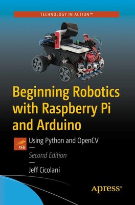Beginning Robotics with Raspberry Pi and Arduino Using Python and OpenCV Buch