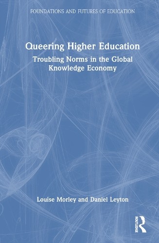 Queering Higher Education by Louise Morley, Daniel Leyton - 9781032190334