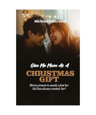 Give me mom as a Christmas gift. Mom's present is exactly what her kid has alway