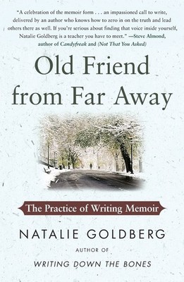 Old Friend from Far Away: The Practice of Writing Memoir (For Aspiring...