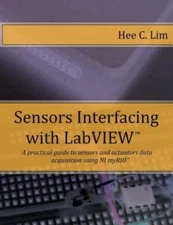 Sensors Interfacing With Labview: A Practical Guide To Sensors And Actuator...