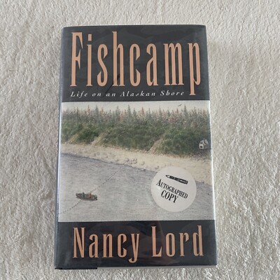 Signed, 1st printing! Fishcamp by Nancy Lord 1997 HCDJ w/ DJ cover VG