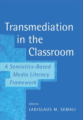 Transmediation in the Classroom A Semiotics-Based Media Literacy Framework Buch