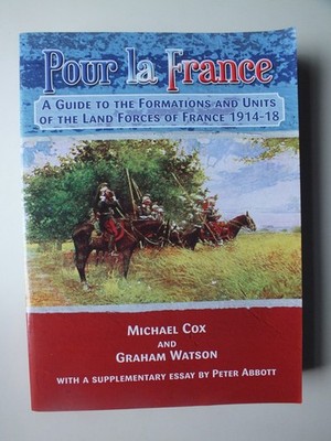 Pour La France:  Formations and Units of French Land Forces 1914 18