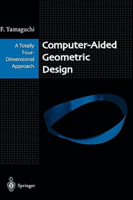 Computer-Aided Geometric Design: A Totally Four-Dimensional Approach: New