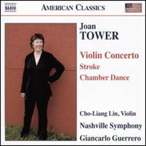 Joan Tower: Violin Concerto; Stroke; Chamber Dance by Cho-Liang Lin: New